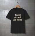 Doesn't Play Well With Others T-Shirt — Funny Introvert Tee - The Chrome Link Cycles